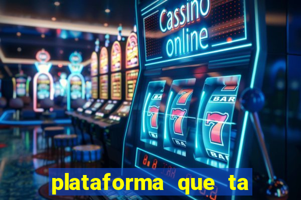 plataforma que ta pagando agora